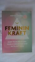 Feminin kraft : sl&auml;pp fram den kloka, vilda kvinnan i dig och hitta ditt kall