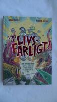 Livet &auml;r livsfarligt! - den fantastiska ber&auml;ttelsen om evolutionen fr&aring;n bakterier till dig