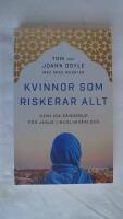 Kvinnor som riskerar allt - hemliga s&auml;ndebud f&ouml;r Jesus i muslimv&auml;rlden