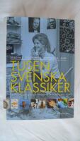 Tusen svenska klassiker - b&ouml;cker, filmer, skivor, tv-program fr&aring;n 1956 till i dag