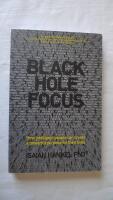 Black Hole Focus: How Intelligent People Can Create a Powerful Purpose for Their Lives 