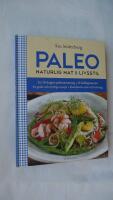 Paleo : Naturlig mat & livsstil : en 30-dagars paleoutmaning : 30 heldagsmenyer : 84 goda och nyttiga recept : kombinera mat och tr&auml;ning