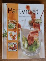 Partymat. Kreativa ideer till g&auml;ster och fest