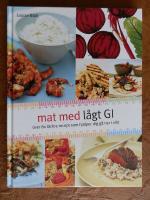 Mat med l&aring;gt GI : &ouml;ver 80 l&auml;ckra recept som hj&auml;lper dig g&aring; ner i vikt