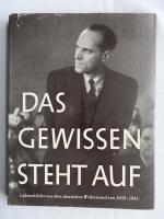 Das Gewissen steht auf Lebensbilder aus dem deutschen Widerstand 1933 - 1945