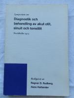 Symposium om diagnostik och behandling av akut otit, sinuit och tonsillit: Stockholm den 12 oktober 1973