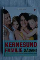 Kernesund familie - s&aring;dan!  livsstil, uden sukker, stress og kemi, passer ind i din hverdag og &aelig;ndrer den for evigt