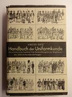 Handbuch der Uniformkunde: die milit&auml;rische Tracht in ihrer Entwicklung bis zur Gegenwart