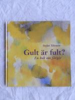 Gult &auml;r fult?: en bok om f&auml;rger