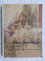 Frank Lloyd Wright: Designs for an American Landscape, 1922-1932