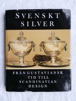 Svenskt silver fr&aring;n gustaviansk tid till Scandinavian Design