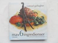 Max 6 ingredienser : 100 recept f&ouml;r bekv&auml;ma konn&auml;ss&ouml;rer