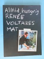 Alltid hungrig : Ren&eacute;e Voltaires mat