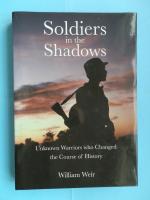 Soldiers in the Shadow: Unknown Heroes Who Changed the Course of History