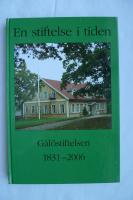 En stiftelse i tiden : G&aring;l&ouml;stiftelsen 1831-2006