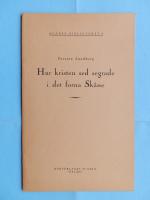 Hur kristen sed segrade i det forna Sk&aring;ne. Scania-biblioteket 2.