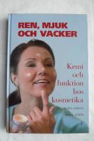 Ren, mjuk och vacker : kemi och funktion hos kosmetika