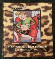 Man har det inte roligare &auml;n man g&ouml;r sej!