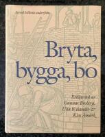 Bryta, bygga, bo - Svensk historia underifr&aring;n