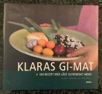 Klaras GI-Mat - 100 recept med l&aring;gt glykemiskt index