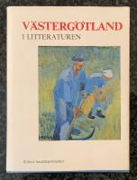 V&auml;sterg&ouml;tland i litteraturen - V&auml;stg&ouml;taf&ouml;rfattare fr&aring;n 1700-tal till nutid