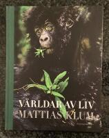 V&auml;rldar av liv - Mattias Klum