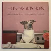 Hundkokboken - H&auml;lsosamma recept kryddade med k&auml;rlek