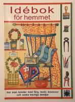 Id&eacute;bok f&ouml;r hemmet - Hur man inreder med f&auml;rg, textil, blommor och andra trevliga detaljer