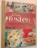 Fixa festen - Proffsens b&auml;sta tips - (maten, drinkarna, musiken, dukningarna, blommorna, inbjudningskorten)