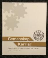 Gemenskap och karri&auml;r - Chalmersska Ingenj&ouml;rsf&ouml;reningen 100 &aring;r