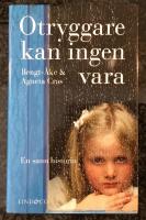 Otryggare kan ingen vara - En sann historia