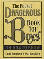 The Pocket Dangerous Book For Boys. Things To Know