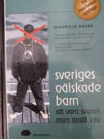 Sveriges o&auml;lskade barn : att vara svensk men &auml;nd&aring; inte