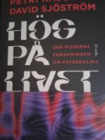 H&ouml;g p&aring; livet : den moderna forskningen om psykedelika