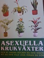 Asexuella krukv&auml;xter : och 81 andra b&ouml;cker du inte visste att du inte vile l&auml;sa innan du d&ouml;r
