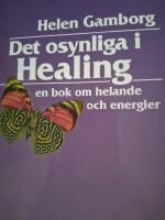 Det osynliga i healing : en bok om helande och energier