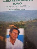 Mirakelmannen Jo&atilde;o de Deus - hans liv och g&auml;rning