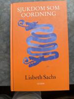 Sjukdom som oordning : m&auml;nniskan och samh&auml;llet i gr&auml;nslandet mellan h&auml;lsa och oh&auml;lsa