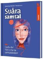 Sv&aring;ra samtal - Goda r&aring;d fr&aring;n erfarna samtalsledare