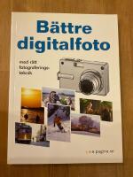 B&auml;ttre digitalfoto - Med r&auml;tt fotograferingsteknik