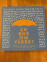 En bok om v&auml;dret : fr&aring;n antarktisk kyla till &ouml;kenhetta