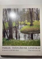 Parker, tr&auml;dg&aring;rdar, landskap : f&ouml;rnya och bevara