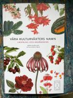 V&aring;ra kulturv&auml;xters namn : ursprung och anv&auml;ndning