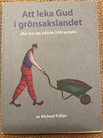 Att leka Gud i gr&ouml;nsakslandet eller hur jag odlade GMO-potatis