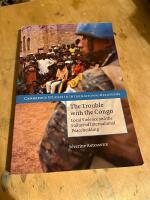 The trouble with the Congo : local violence and the failure of international peacebuilding