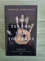 Tro, terror och tolerans : ess&auml;er om religion och politik