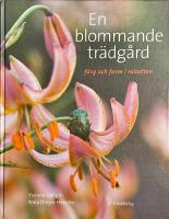 En blommande tr&auml;dg&aring;rd : f&auml;rg och form i rabatten