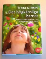 Det h&ouml;gk&auml;nsliga barnet : att v&auml;xa och m&aring; bra i en &ouml;verv&auml;ldigande v&auml;rld
