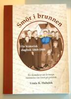 Sm&ouml;r i brunnen : historisk dagbok 1868-1888 : en skandinavisk kvinnas ber&auml;ttelse om livet p&aring; pr&auml;rien