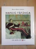 Manlig f&aring;f&auml;nga : en sk&ouml;n historia "f&ouml;r m&auml;n som inte tar sig sj&auml;lva p&aring; f&ouml;r stort allvar" (HAB1)